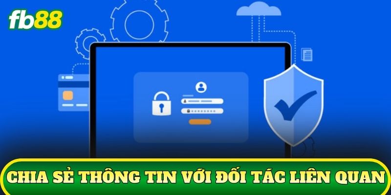 Chia sẻ thông tin với đối tác liên quan