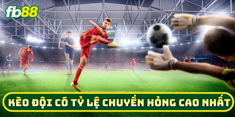 Bí kíp chinh phục Kèo Đội Có Tỷ Lệ Chuyền Hỏng Cao Nhất