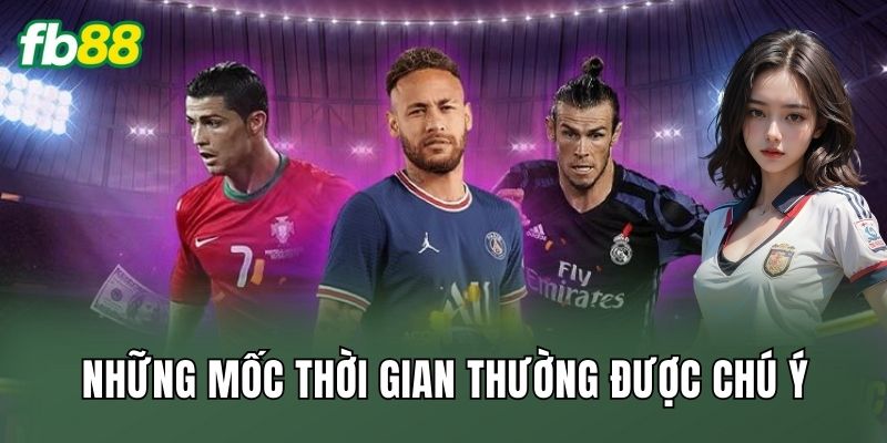 Những mốc thời gian thường được chú ý