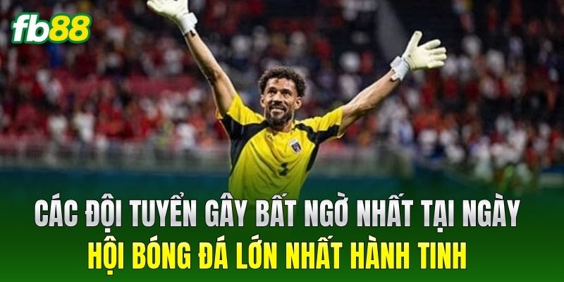 Các Đội Tuyển Gây Bất Ngờ Nhất tại ngày hội bóng đá lớn nhất hành tinh