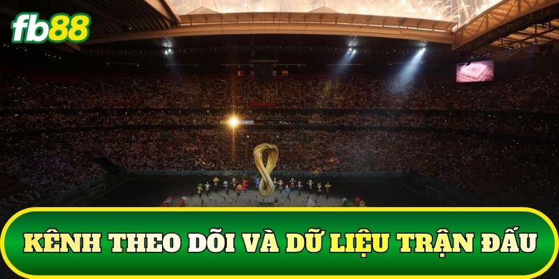 Kênh theo dõi và dữ liệu trận đấu