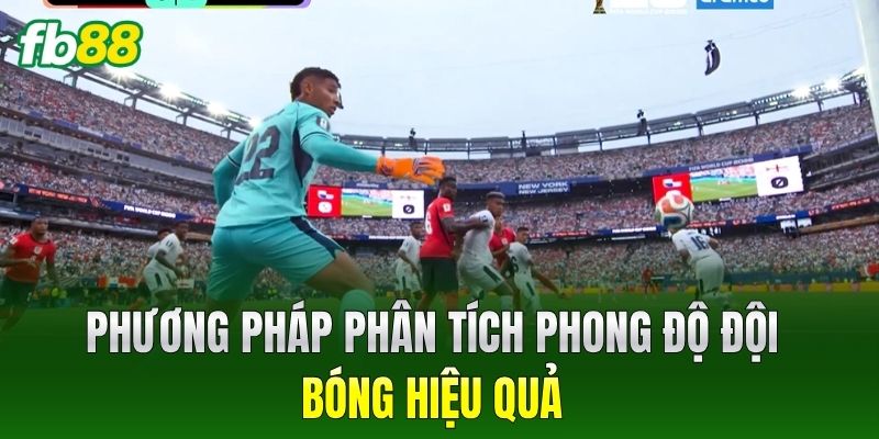 Phương pháp phân tích phong độ đội bóng hiệu quả