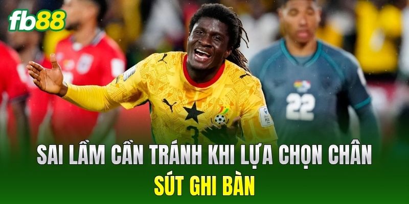 Sai lầm cần tránh khi lựa chọn chân sút ghi bàn
