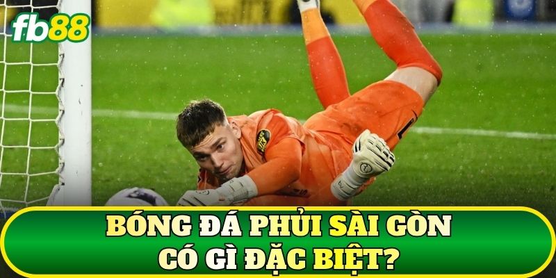 Bóng đá phủi Sài Gòn có gì đặc biệt?