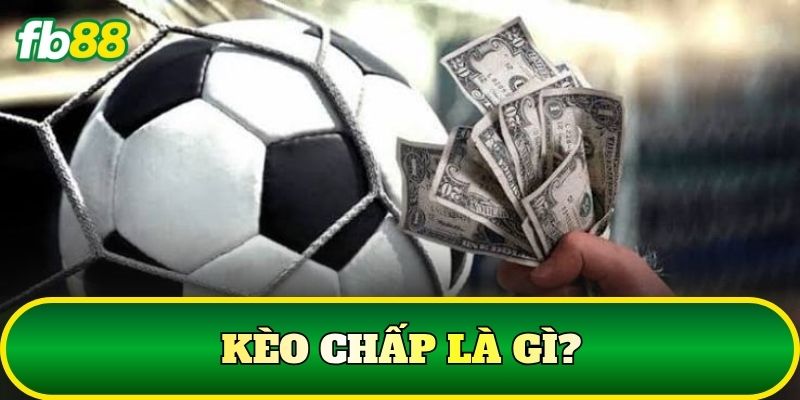Kèo chấp là gì?