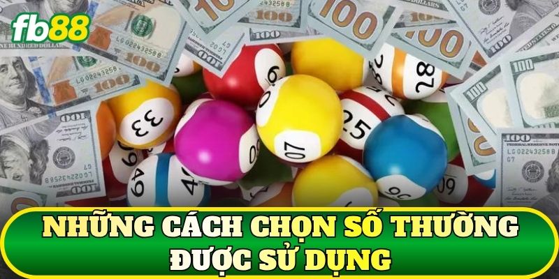 Những cách chọn số thường được sử dụng