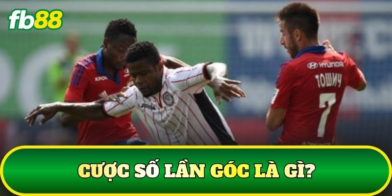 Cược số lần góc là gì?