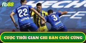 Cược Thời Gian Ghi Bàn Cuối Cùng
