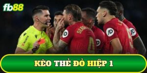 Kèo Thẻ Đỏ Hiệp 1